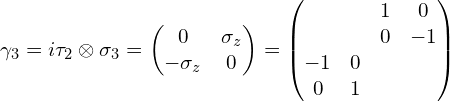 \gamma_3=i\tau_2 \otimes\sigma_3=\begin{pmatrix}0 & \sigma_z \\-\sigma_z & 0\end{pmatrix}=\begin{pmatrix}& & 1 & 0 \\& & 0 & -1 \\-1 & 0 & & \\0 & 1 & &\end{pmatrix}