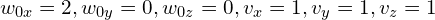 w_{0x} = 2, w_{0y} = 0, w_{0z} = 0, v_x = 1, v_y = 1, v_z = 1