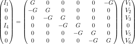 \begin{pmatrix}I_1 \\0 \\ 0 \\ I_4 \\ 0 \\ 0\end{pmatrix}=\begin{pmatrix}G  &  0 &  0  &  0  & 0    &  -G \\-G   &  G  & 0  &  0   & 0   &  0  \\0  &  -G    & G &  0    &  0  &  0  \\0   & 0 &   -G  & G    &  0  &  0  \\0  & 0 &   0 &    -G  & G  &  0  \\ 0    & 0&    0   &  0   &    -G   & G   \\ \end{pmatrix}\begin{pmatrix}V_1 \\ V_2 \\ V_3 \\ 0 \\ V_5 \\  V_6\end{pmatrix}