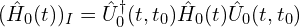 (\hat{H}_0(t))_I=\hat{U}_0^{\dagger}(t, t_0)\hat{H}_0(t)\hat{U}_0(t, t_0)