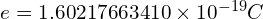 e=1.60217663410\times 10^{-19}C