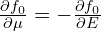 \frac{\partial f_0}{\partial \mu} = -\frac{\partial f_0}{\partial E}