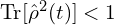 \mathrm{Tr}[\hat{\rho}^2(t)]<1