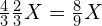 \frac{4}{3}\frac{2}{3}X=\frac{8}{9}X