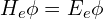 H_{e} \phi  =E_{e} \phi