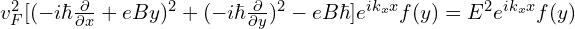 v_F^2 [( -i\hbar\frac{\partial}{\partial x}+eBy)^2+(-i \hbar \frac{\partial}{\partial y})^2-eB\hbar]e^{ik_{x} x}f(y)=E^2 e^{ik_{x}x}f(y)