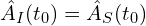 \hat{A}_I(t_0)=\hat{A}_S(t_0)