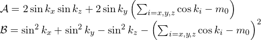 \begin{array}{ll}\mathcal{A} = 2 \sin k_{x} \sin k_{z}+2 \sin k_{y}\left(\sum_{i=x, y, z} \cos k_{i}-m_{0}\right)\\\mathcal{B} = \sin ^{2} k_{x}+\sin ^{2} k_{y}-\sin ^{2} k_{z}-\left(\sum_{i=x, y, z} \cos k_{i}-m_{0}\right)^{2}\end{array}