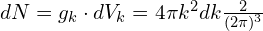 dN=g_k \cdot dV_k=4\pi k^2 dk\frac{2}{(2\pi)^3}