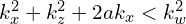 k_{x}^{2}+k_{z}^{2}+2ak_x<k_{w}^{2}