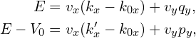 \begin{aligned}       E&=v_{x}(k_{x}-k_{0x})+v_{y}q_{y},  \\        E-V_{0}&=v_{x}(k_{x}^{\prime}-k_{0x})+v_{y}p_{y},    \end{aligned}