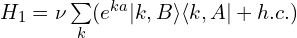 H_1=\nu\sum\limits_k(e^{ka}|k, B\rangle\langle k, A|+h.c.)