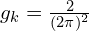 g_k=\frac{2}{(2\pi)^2}