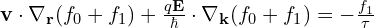 \mathbf{v}\cdot\nabla_{\mathbf{r}} (f_0 + f_1) + \frac{q\mathbf{E}}{\hbar}\cdot\nabla_{\mathbf{k}} (f_0 + f_1)  = -\frac{f_1}{\tau}