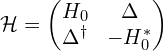 \mathcal{H} = \begin{pmatrix} H_0 & \Delta \\ \Delta^\dagger & -H_0^* \end{pmatrix}