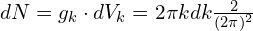 dN=g_k \cdot dV_k=2\pi k dk \frac{2}{(2\pi)^2}