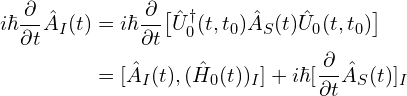 \begin{aligned}i\hbar \frac{\partial}{\partial t}\hat{A}_I(t) &=i\hbar \frac{\partial}{\partial t}\big[\hat{U}_0^{\dagger}(t, t_0)\hat{A}_S(t)\hat{U}_0(t, t_0)\big]\\&=[\hat{A}_I(t), (\hat{H}_0(t))_I]+i\hbar[\frac{\partial}{\partial t}\hat{A}_S(t)]_I\end{aligned}