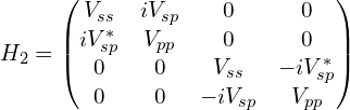 H_2= \begin{pmatrix}    V_{ss} &  iV_{sp}  & 0   & 0  \\    iV_{sp}^*  &     V_{pp}   & 0   & 0   \\     0 &   0  &   V_{ss}     & -iV_{sp}^*   \\      0 &    0 &  -iV_{sp}   &   V_{pp}     \\  \end{pmatrix}   