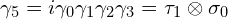 \gamma_5=i \gamma_0 \gamma_1 \gamma_2 \gamma_3 = \tau_1  \otimes\sigma_0