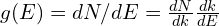 g(E)=dN/dE=\frac{dN}{dk}\frac{dk}{dE}