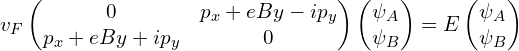 v_F \begin{pmatrix}0 & p_x+eBy-i p_y \\p_x+eBy+i p_y & 0\end{pmatrix} \begin{pmatrix}\psi_A \\ \psi_B \end{pmatrix}=E \begin{pmatrix}\psi_A \\ \psi_B \end{pmatrix}