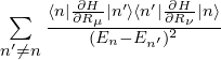 \sum\limits_{n'\neq n} \frac{ \langle n|\frac{\partial H}{\partial R_{\mu}}|n'\rangle   \langle n'|\frac{\partial H}{\partial R_{\nu}}|n\rangle  }{(E_n-E_{n'})^2}