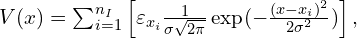   V(x)= \sum_{i=1}^{n_I}\left[ \varepsilon_{x_i} \frac{1}{\sigma \sqrt{2\pi}}\exp(-\frac{(x-x_i)^2}{2\sigma^2})\right],