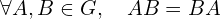 \forall A, B \in G, \quad AB=BA