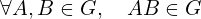 \forall A, B \in G, \quad AB \in G