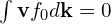 \int \mathbf{v} f_0 d\mathbf{k} = 0