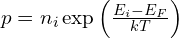 p = n_i \exp\left(\frac{E_i - E_F}{kT}\right)
