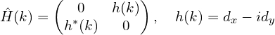 \hat{H}(k)=\begin{pmatrix}0 & h(k)\\h^*(k) & 0\\\end{pmatrix}, \quad   h(k)=d_x-id_y