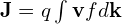 \mathbf{J} = q\int \mathbf{v} f  d\mathbf{k}