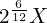 2^{\frac{6}{12}}X