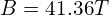 B=41.36T