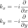 \begin{aligned} k_x&=-i\frac{\partial}{\partial x}\\k_y&=-i\frac{\partial}{\partial y}\end{aligned}