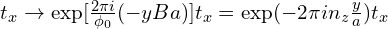 t_{x} \to \mathrm{exp}[\frac{2\pi i}{\phi_0}(-yBa)] t_{x}=\mathrm{exp}(-2\pi i n_{z} \frac{y}{a}) t_{x}