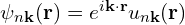 \psi_{n\mathbf{k}}(\mathbf{r}) = e^{i\mathbf{k}\cdot\mathbf{r}} u_{n\mathbf{k}}(\mathbf{r})