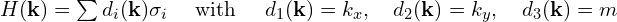 H(\mathbf{k})=\sum d_{i}(\mathbf{k}) \sigma_{i} \quad \text { with } \quad d_{1}(\mathbf{k})=k_{x}, \quad d_{2}(\mathbf{k})=k_{y}, \quad d_{3}(\mathbf{k})=m