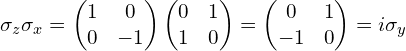 \sigma_{z}\sigma_{x}=\begin{pmatrix}1 & 0 \\0 & -1 \\\end{pmatrix}\begin{pmatrix}0 & 1 \\1 & 0 \\\end{pmatrix}=\begin{pmatrix}0 & 1 \\-1 & 0 \\\end{pmatrix}=i\sigma_{y}