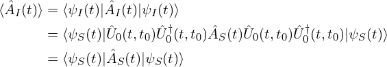 \begin{aligned}\langle \hat{A}_I(t) \rangle &=\langle \psi_I(t)| \hat{A}_I(t) |\psi_I(t)\rangle\\&=\langle \psi_S(t)| \hat{U}_0(t, t_0)\hat{U}_0^{\dagger}(t, t_0)\hat{A}_S(t) \hat{U}_0(t, t_0)\hat{U}_0^{\dagger}(t, t_0)|\psi_S(t)\rangle\\&=\langle \psi_S(t)| \hat{A}_S(t) |\psi_S(t)\rangle\end{aligned}