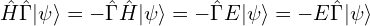 \hat{H}\hat{\Gamma}|\psi \rangle=-\hat{\Gamma}\hat{H}|\psi \rangle=-\hat{\Gamma} E|\psi \rangle=-E \hat{\Gamma} |\psi \rangle