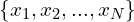 \{x_{1}, x_{2}, ..., x_{N}\}