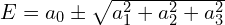 E=a_0 \pm \sqrt{a_1^2 +a_2^2+a_3^2}