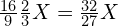 \frac{16}{9}\frac{2}{3}X=\frac{32}{27}X