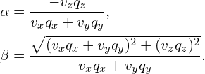 \begin{aligned}        \alpha &=\frac{-v_{z}q_{z}}{v_{x}q_{x}+v_{y}q_{y}},\\        \beta &=\frac{\sqrt{(v_{x}q_{x}+v_{y}q_{y})^{2}+(v_{z}q_{z})^{2}}}{v_{x}q_{x}+v_{y}q_{y}}.    \end{aligned}