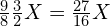 \frac{9}{8}\frac{3}{2}X=\frac{27}{16}X