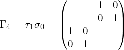 \Gamma_4=\tau_1\sigma_0=\begin{pmatrix}& & 1 & 0 \\& & 0 & 1 \\1 & 0 & & \\0 & 1 & &\end{pmatrix}