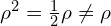 \rho^{2}=\frac{1}{2}\rho\neq \rho