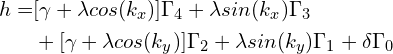 \begin{aligned}  h=&[\gamma+\lambda cos(k_x)]\Gamma_4+\lambda sin(k_x)\Gamma_3\\ &+[\gamma+\lambda cos(k_y)]\Gamma_2+\lambda sin(k_y)\Gamma_1+\delta \Gamma_0 \end{aligned}